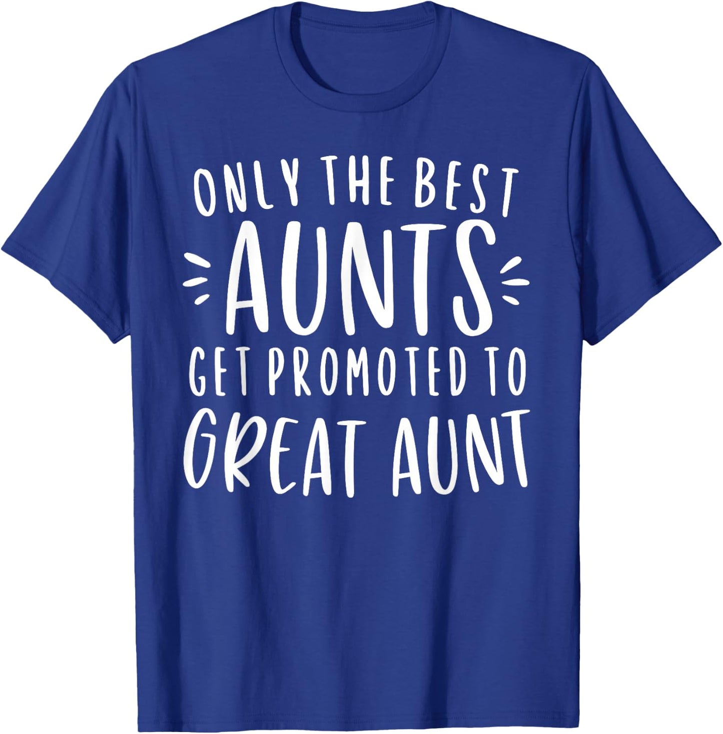 Only The Best Aunts Get Promoted To Great Aunt Gifts Auntie T-Shirt - T-Shirt | Royal