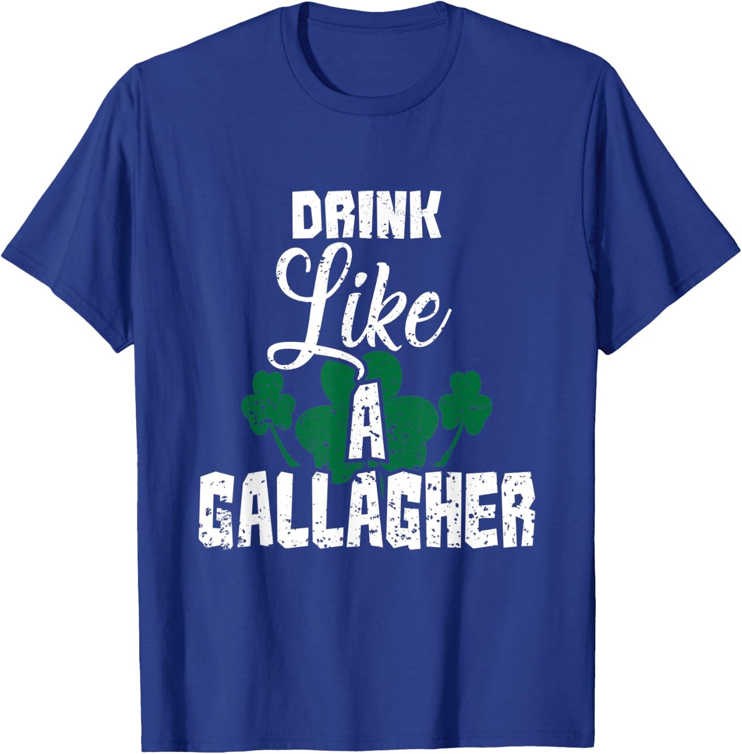 Drink Like A Gallagher Irish Beer Shamrock St Patricks Day T-Shirt - T-Shirt | Royal