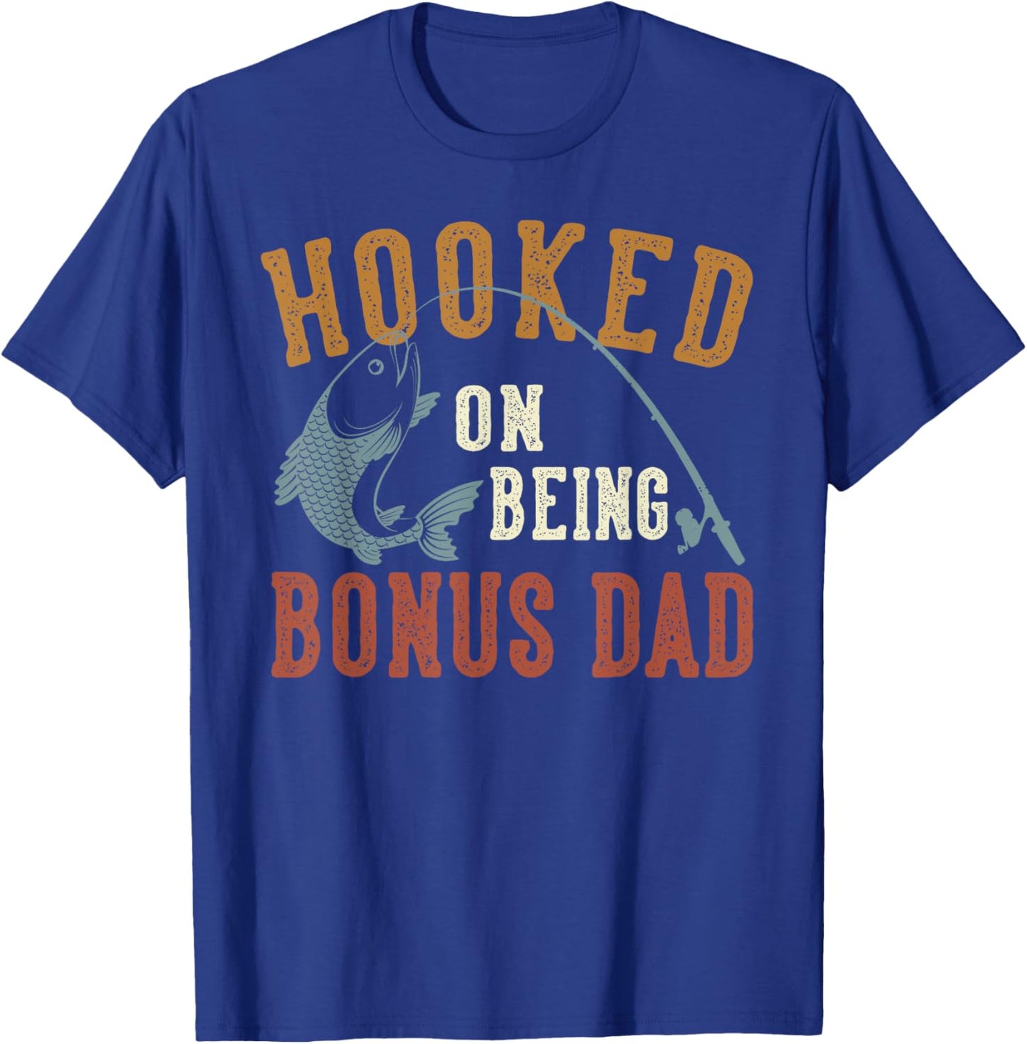 Hooked On Being Bonus Dad Father's Day Fishing Bonus Dad T-Shirt - T-Shirt | Royal