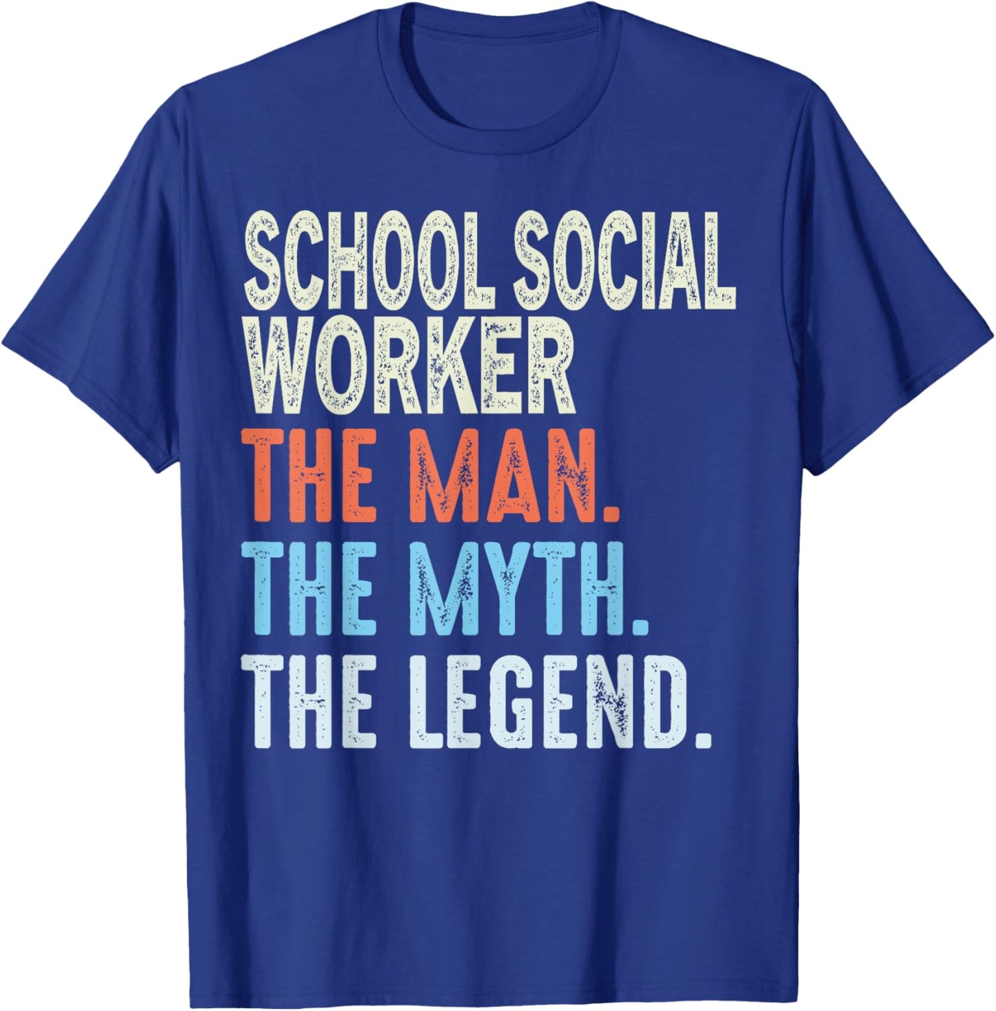 School Social Worker Man The Myth The Legend Appreciation T-Shirt - T-Shirt | Royal