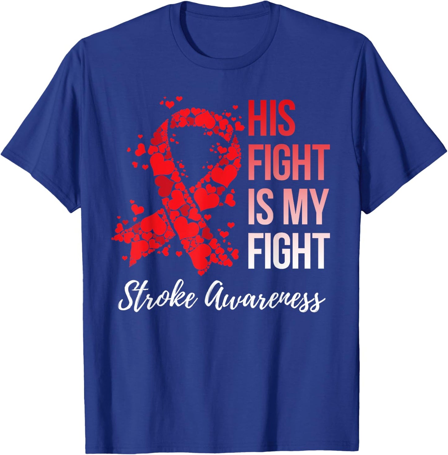 His Fight Is My Fight Stroke Awareness T-Shirt - T-Shirt | Royal