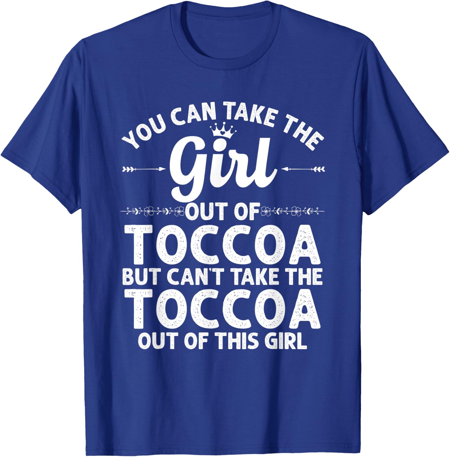 Girl Out Of TOCCOA GA GEORGIA Gift Funny Home Roots USA T-Shirt - T-Shirt | Royal