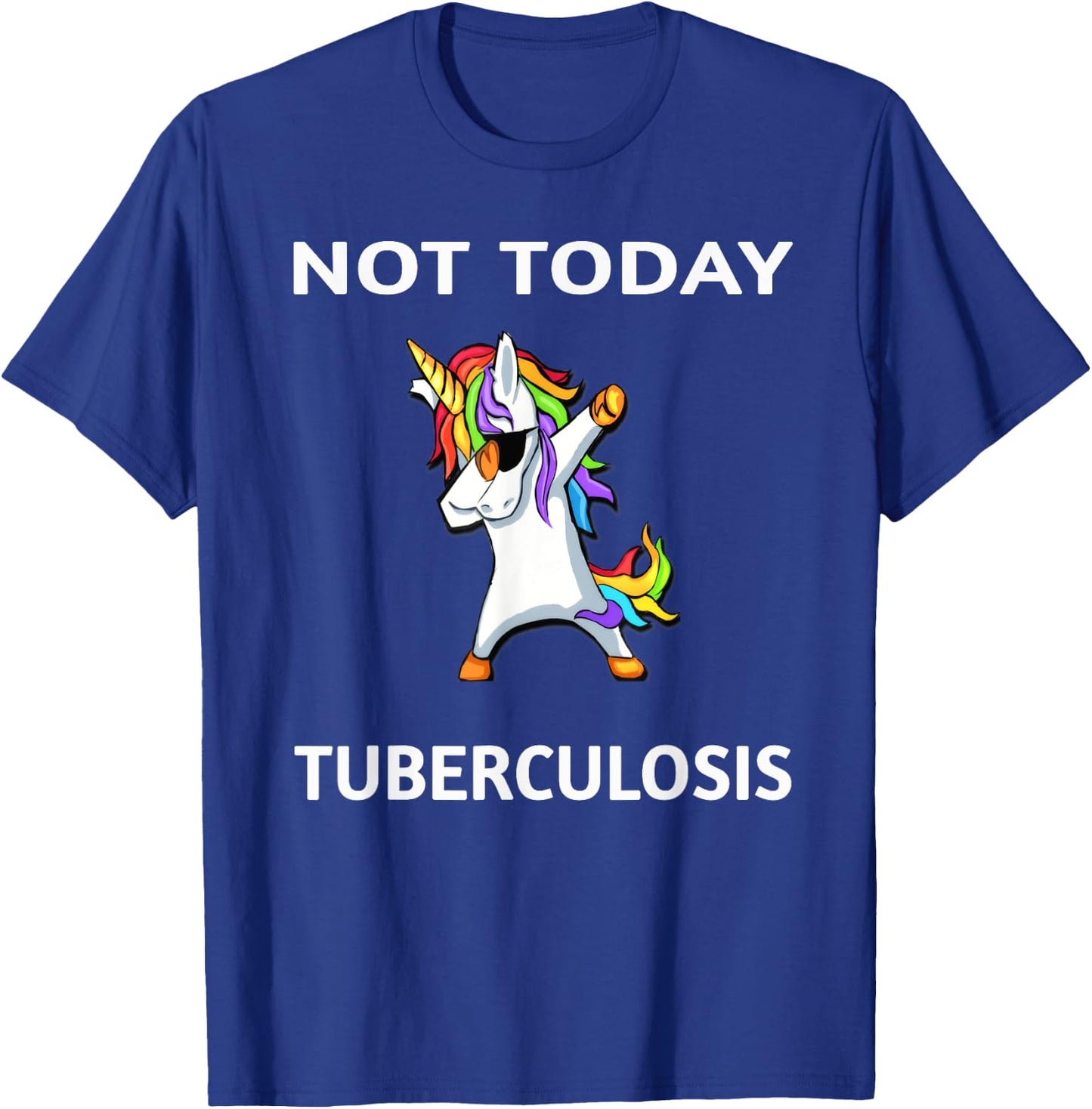 Not Today Tuberculosis Dabbing Unicorn Fighter Survivor T-Shirt - T-Shirt | Royal