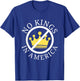 No Kings In America Democracy Court Ruling Saying T-Shirt - T-Shirt | Royal
