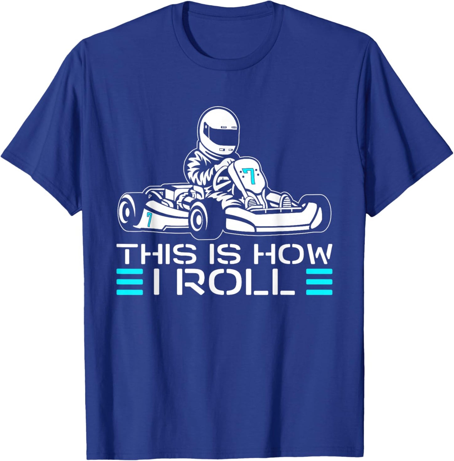 This is How I Roll Go Kart Racer Racing Go Kart T-Shirt - T-Shirt | Royal