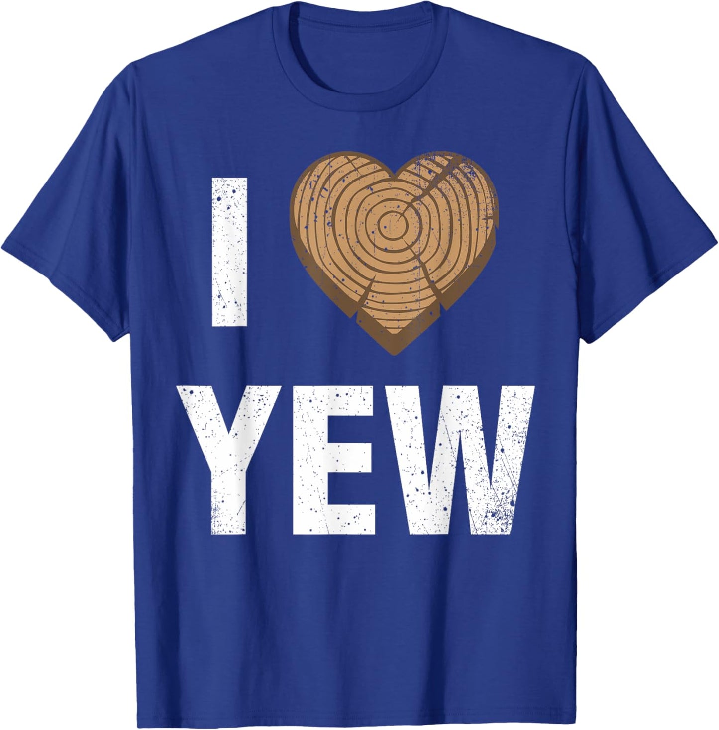 I Love Yew Valentine's Day Woodworking Carpenter T-Shirt - T-Shirt | Royal