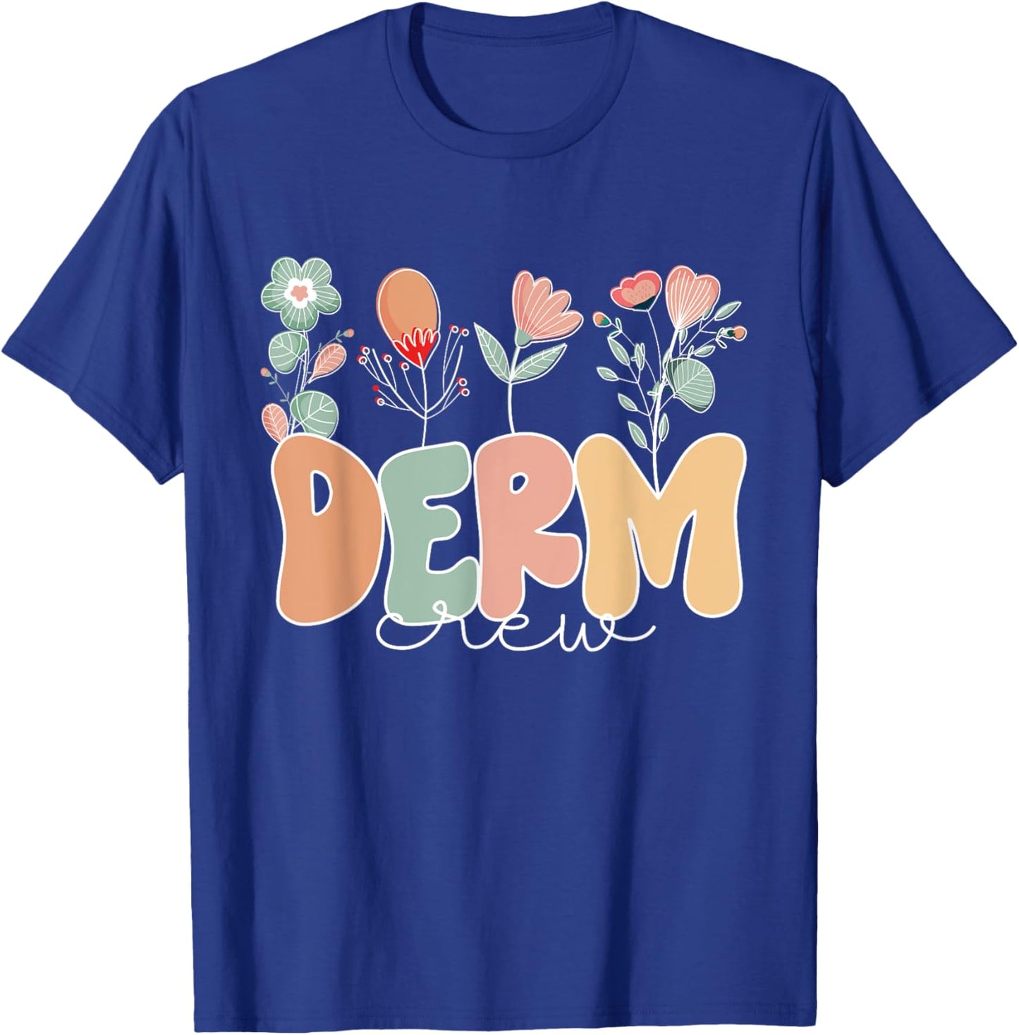 Derm Crew Flowers Dermatology Nurse Dermatologist T-Shirt - T-Shirt | Royal
