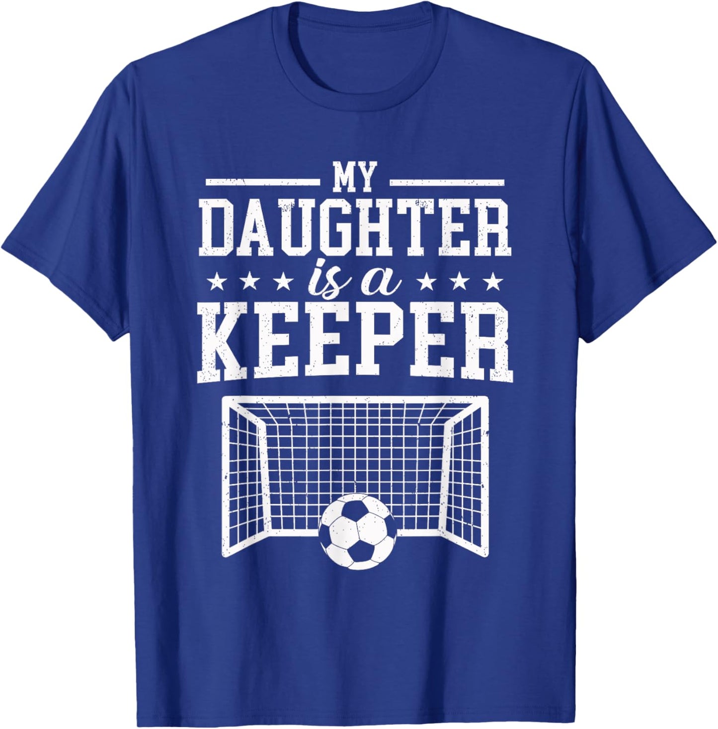 My Daughter Is A Keeper Soccer Dad Mom T-Shirt - T-Shirt | Royal