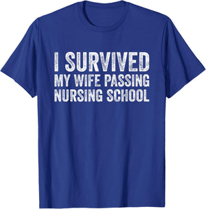 I Survived My Wife Passing Nursing School T-Shirt - T-Shirt | Royal