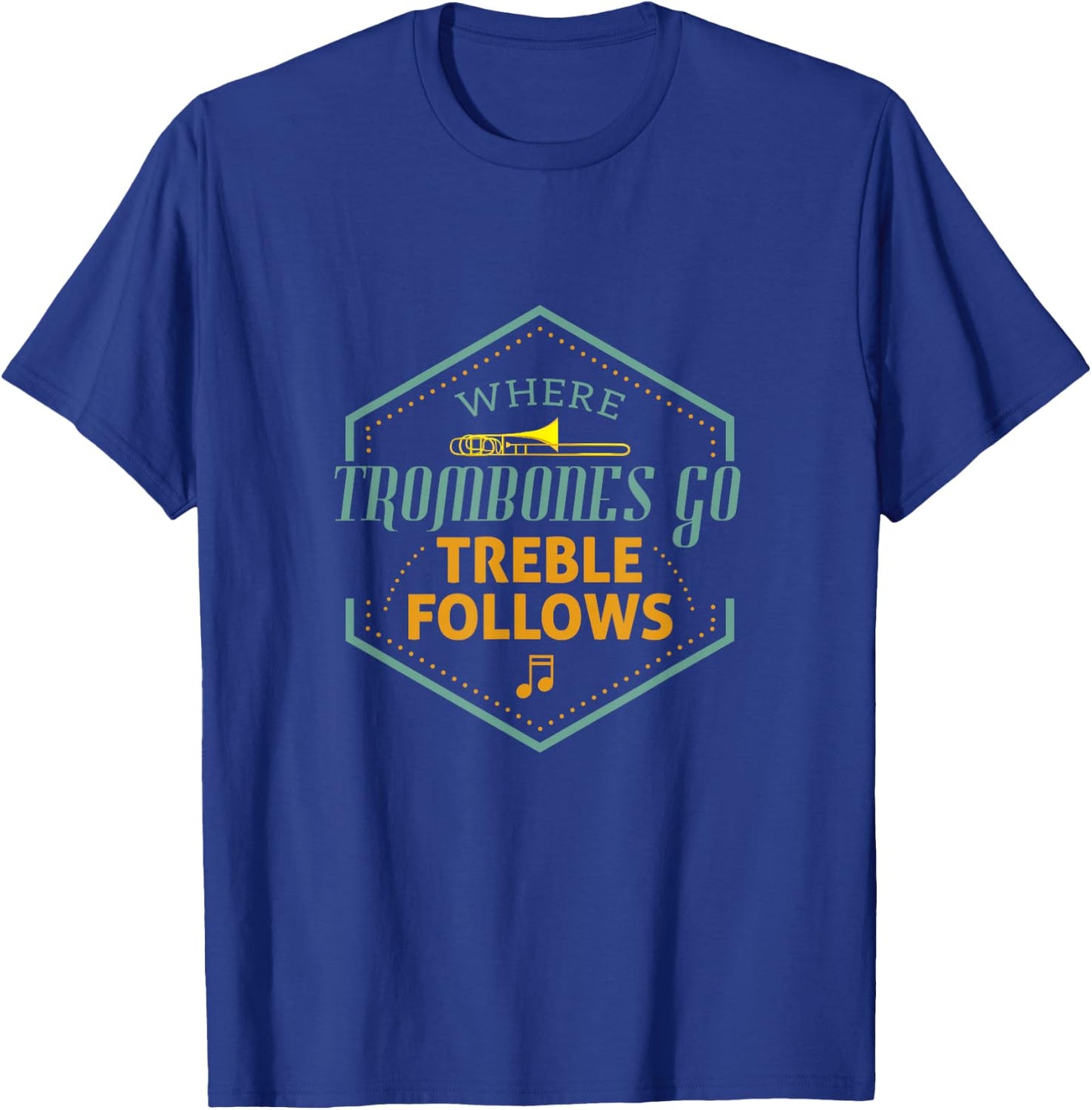 Funny Trombones Go Treble Follows Player Gift Accessories T-Shirt - T-Shirt | Royal