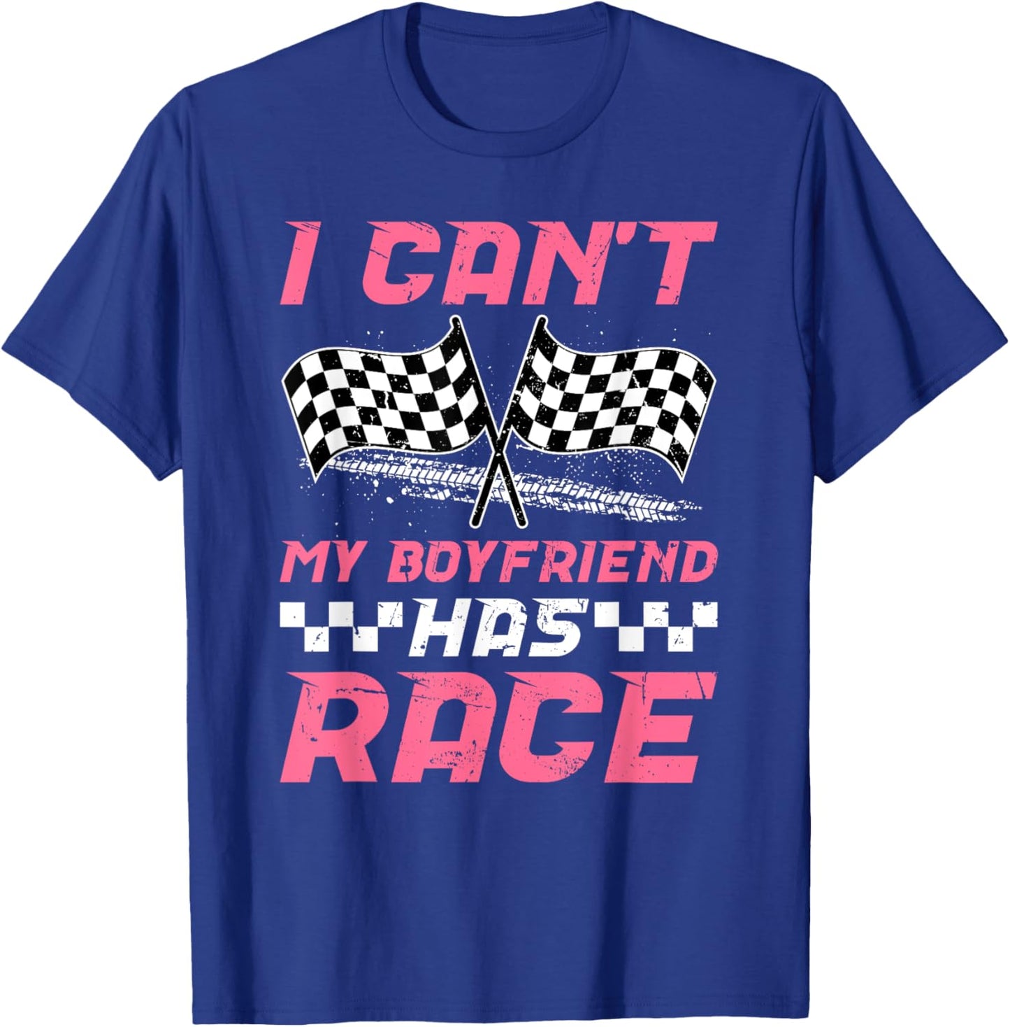 My Boyfriend Has Race Girlfriend Of A Racer Girlfriend T-Shirt - T-Shirt | Royal