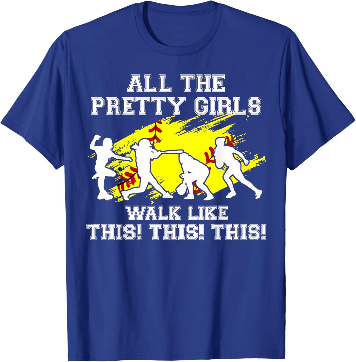 Softball Pretty Girl Walk Like This Funny Teen Women Graphic T-Shirt - T-Shirt | Royal