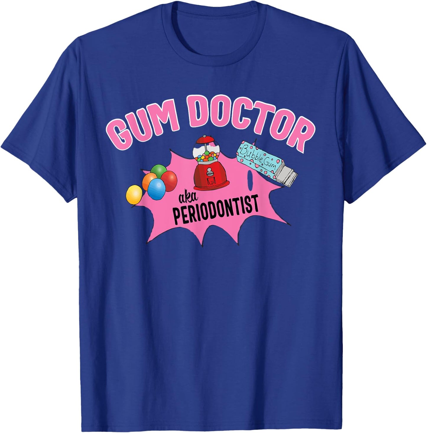 Funny Gum Doctor Periodontist Gift T-Shirt - T-Shirt | Royal