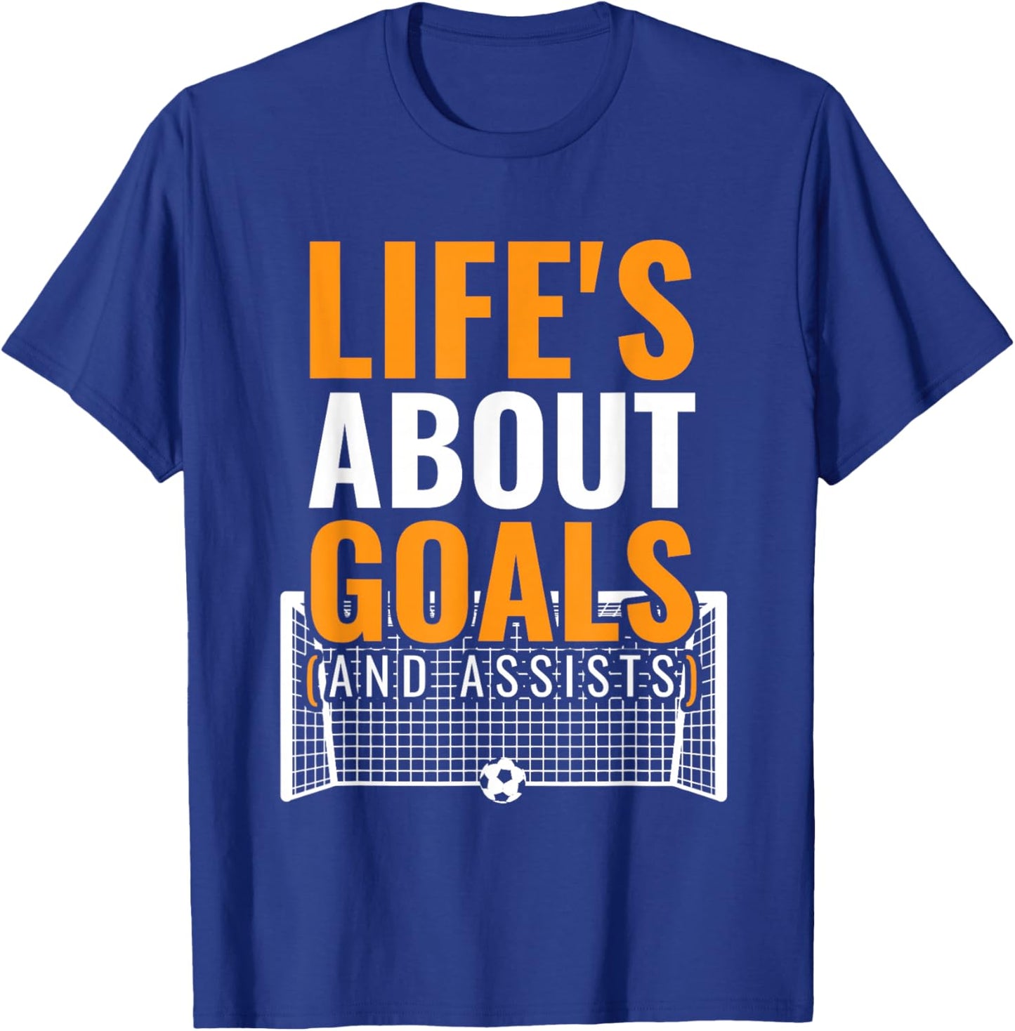 Lifes About Goals And Assists Goal Net Players Team Soccer T-Shirt - T-Shirt | Royal