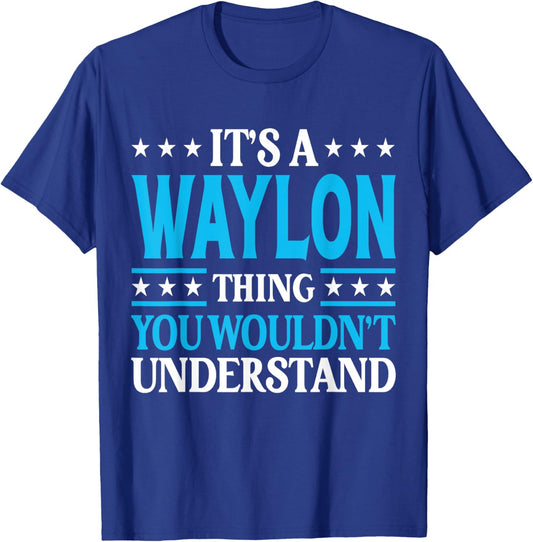 It's A Waylon Thing Personal Name Funny Waylon T-Shirt - T-Shirt | Royal