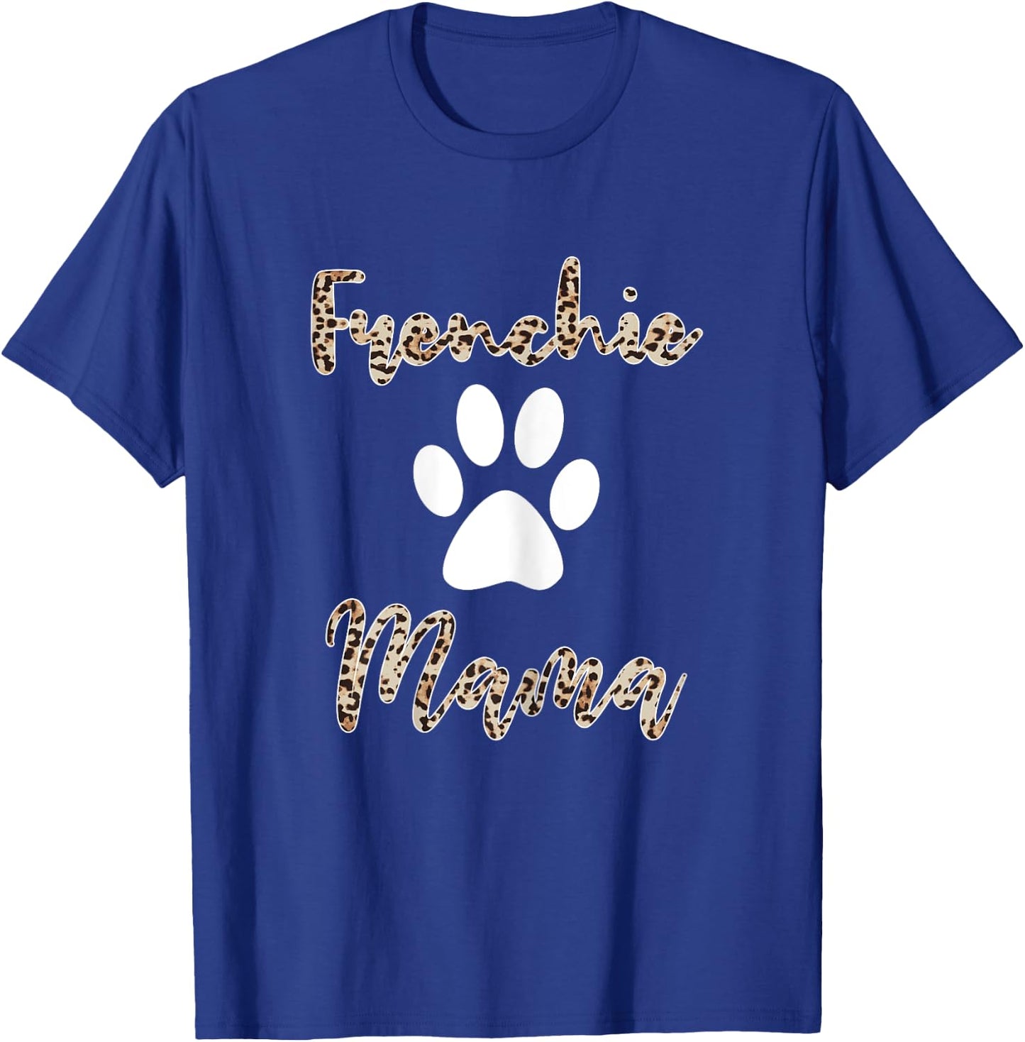 Frenchie Mama Shirt Leopard Style French Bulldog Mom T-Shirt - T-Shirt | Royal