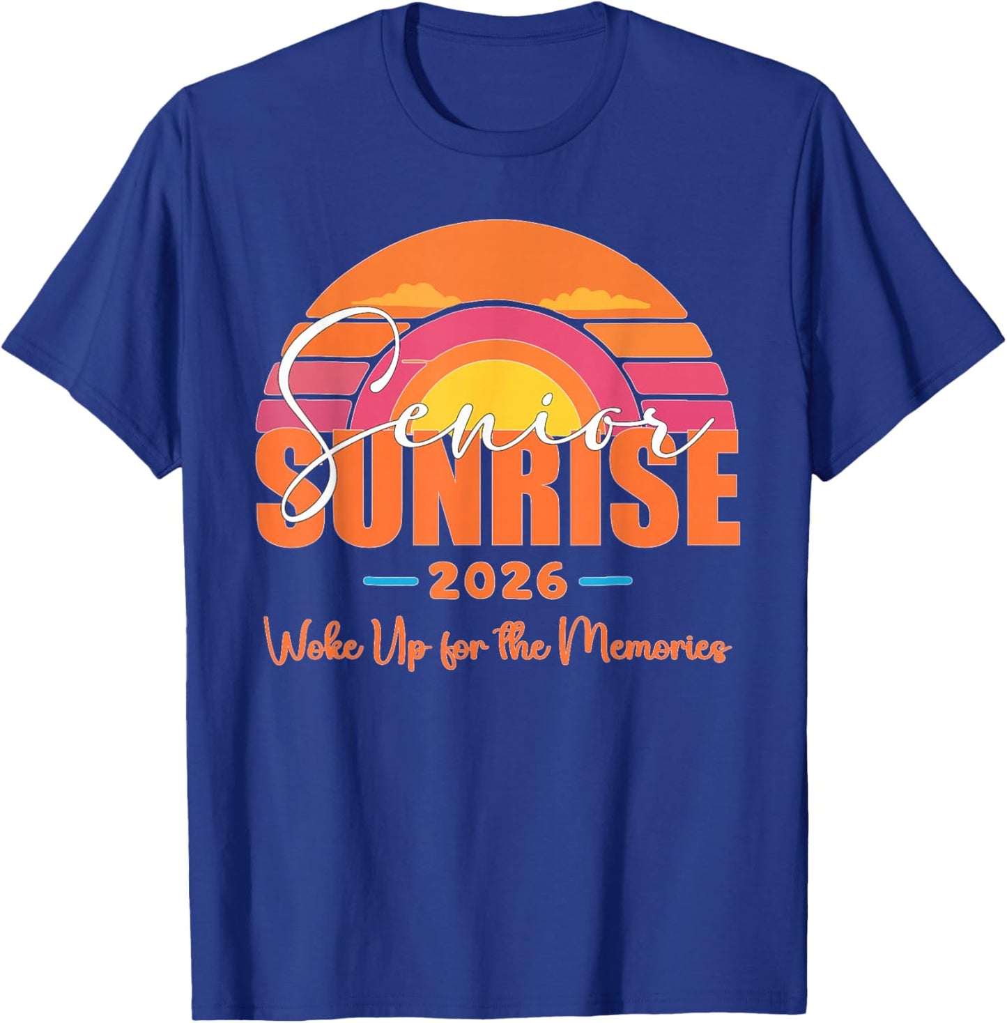 Senior Sunrise 2026 Woke Up for The Memories 2025 Graduation T-Shirt - T-Shirt | Royal