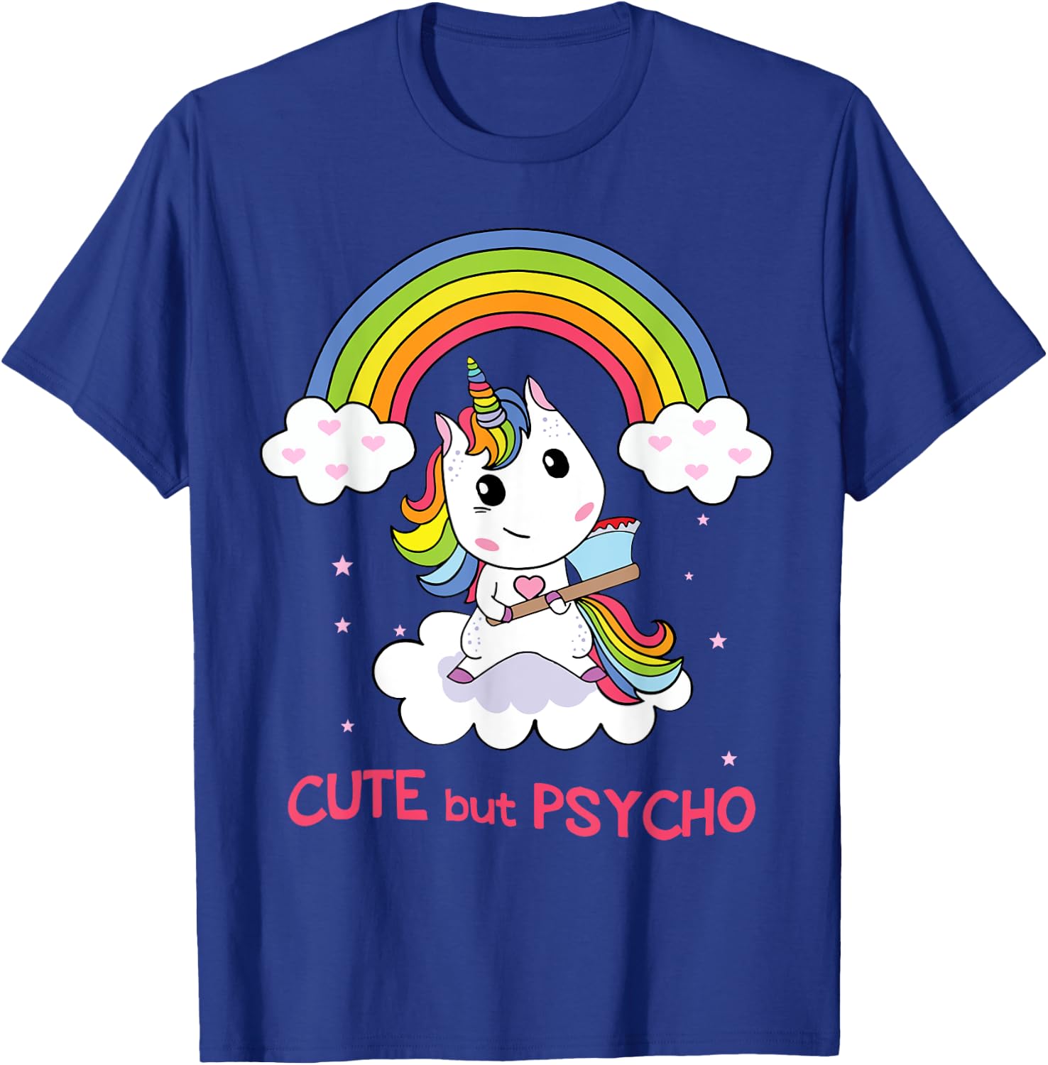 Cute But Psycho Unicorn in Rainbow with Axe T-Shirt - T-Shirt | Royal