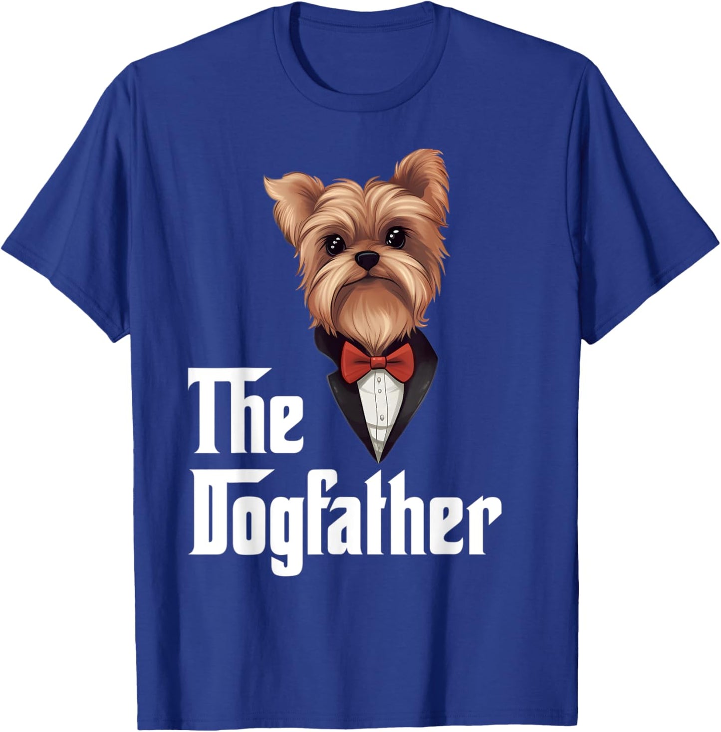 The Dogfather | Yorkshire Terrier | Yorkie Dad Funny T-Shirt - T-Shirt | Royal