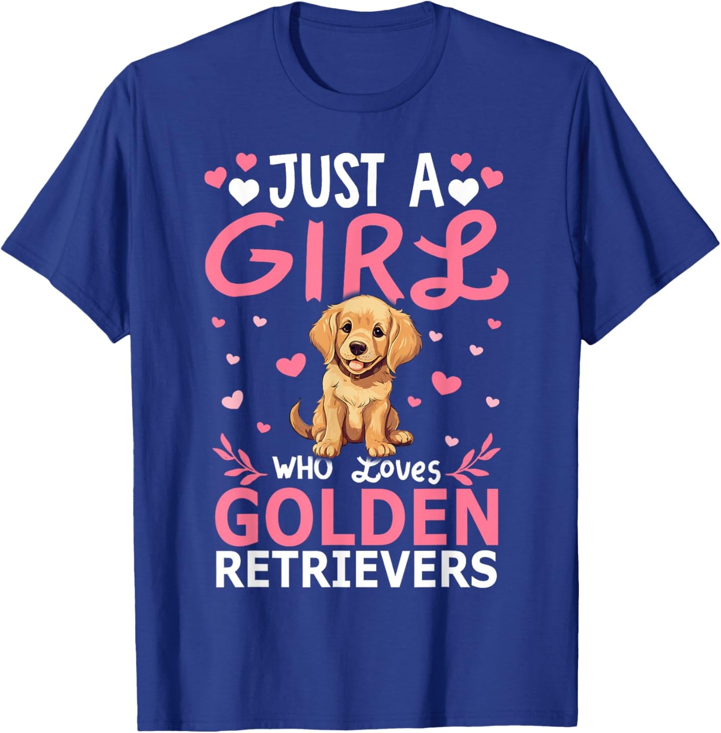 Dog Girls Women Just A Girl Who Loves Golden Retriever T-Shirt - T-Shirt | Royal
