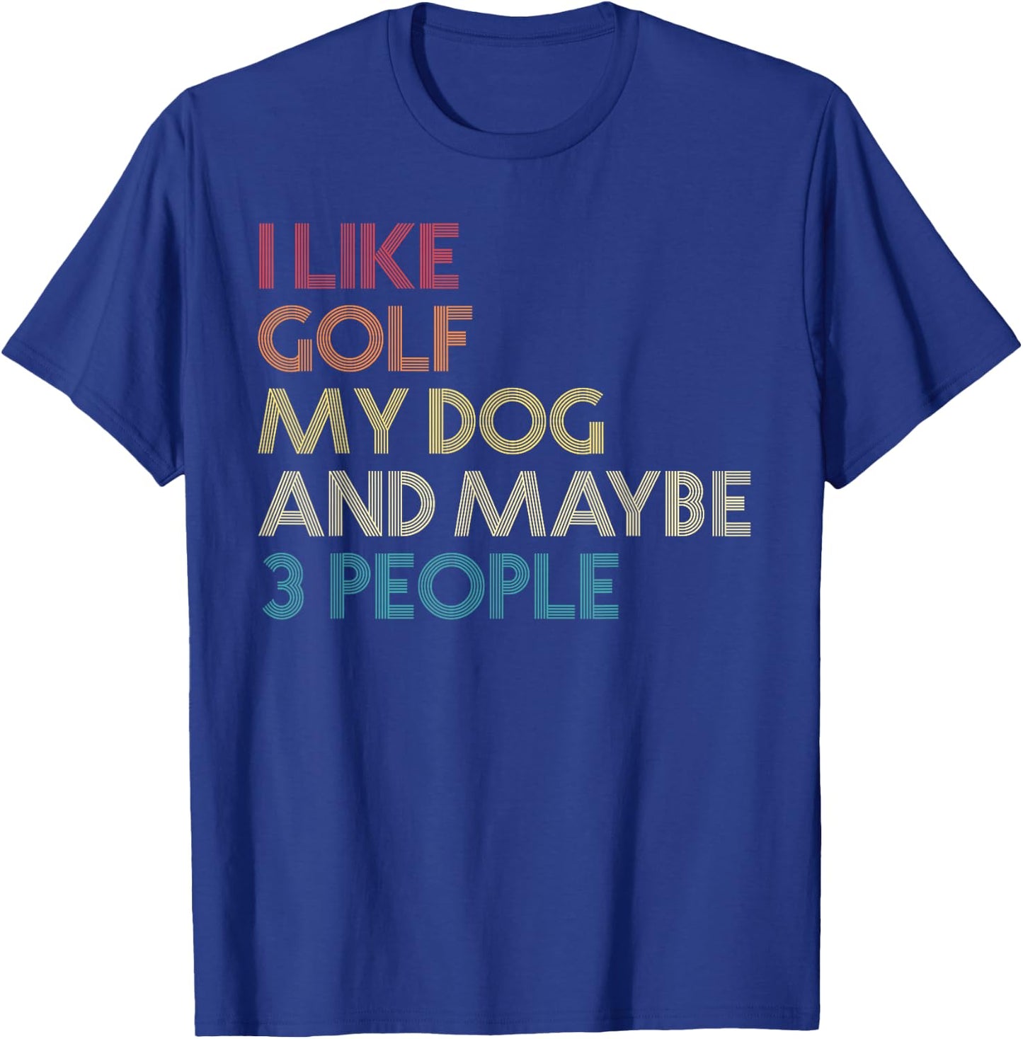 I Like Golf My Dog And Maybe 3 People Quote Vintage Retro Women T-Shirt - T-Shirt | Royal