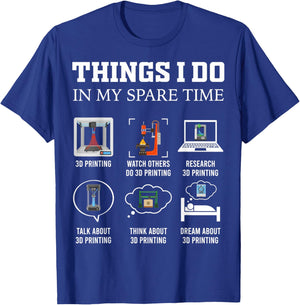 Things I Do in My Spare Time 3D Printing Funny 3D Printer T-Shirt - T-Shirt | Royal