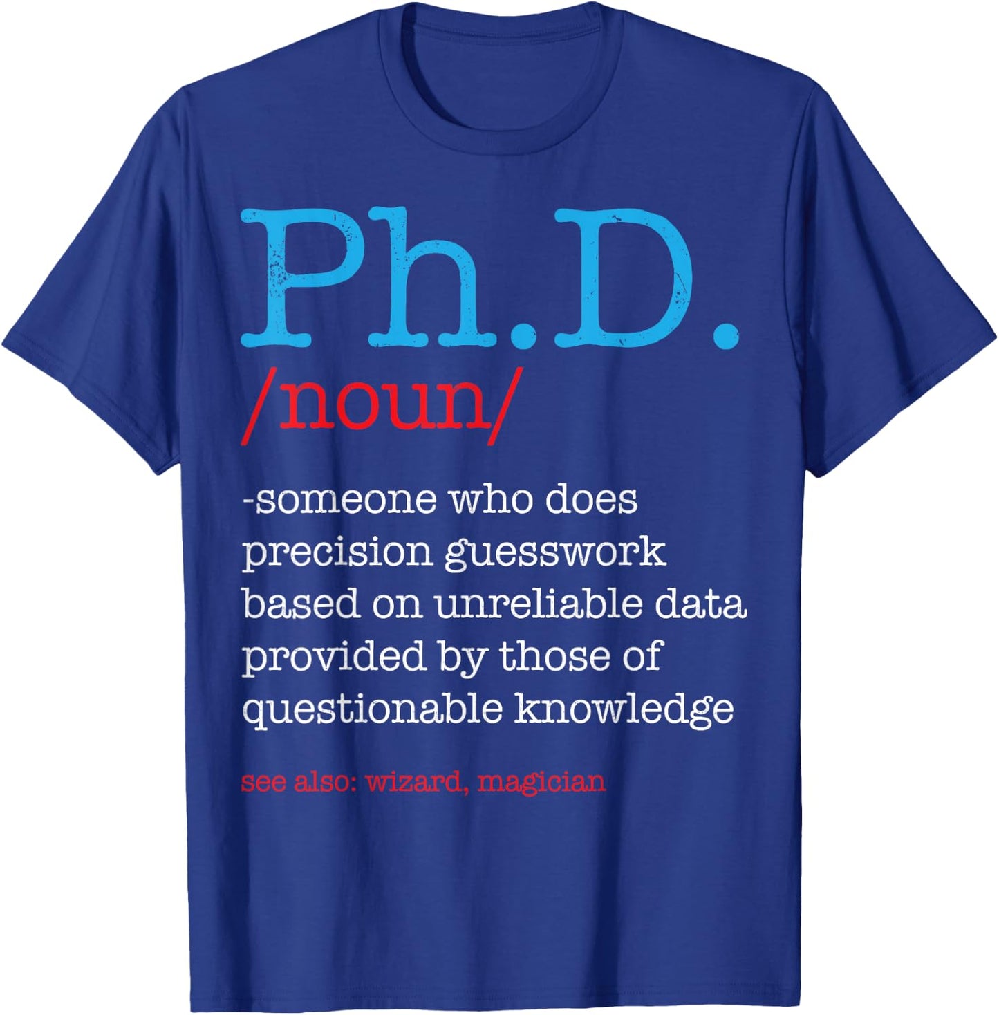 Ph.D PHD Student Definition Sarcastic Funny Graduation Gift T-Shirt - T-Shirt | Royal