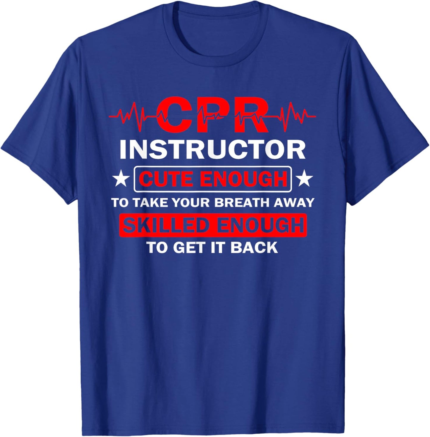 CPR Instructor Cute Enough Funny EMT Training CPR Klasse T-Shirt - T-Shirt | Royal