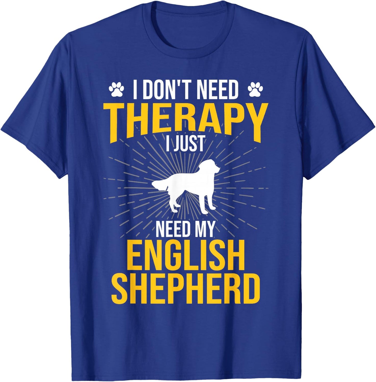 I Just Need My English Shepherd Dog Lover Therapy T-Shirt - T-Shirt | Royal