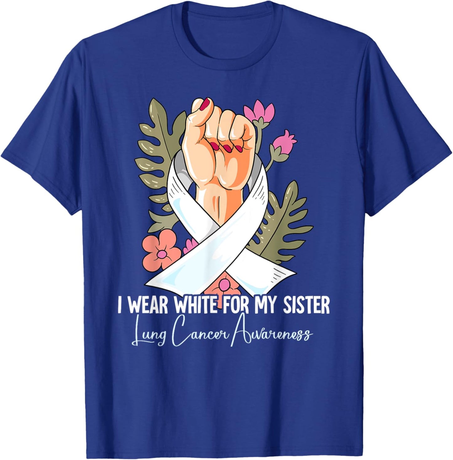 I Wear White For My Sister Lung Cancer Awareness T-Shirt - T-Shirt | Royal