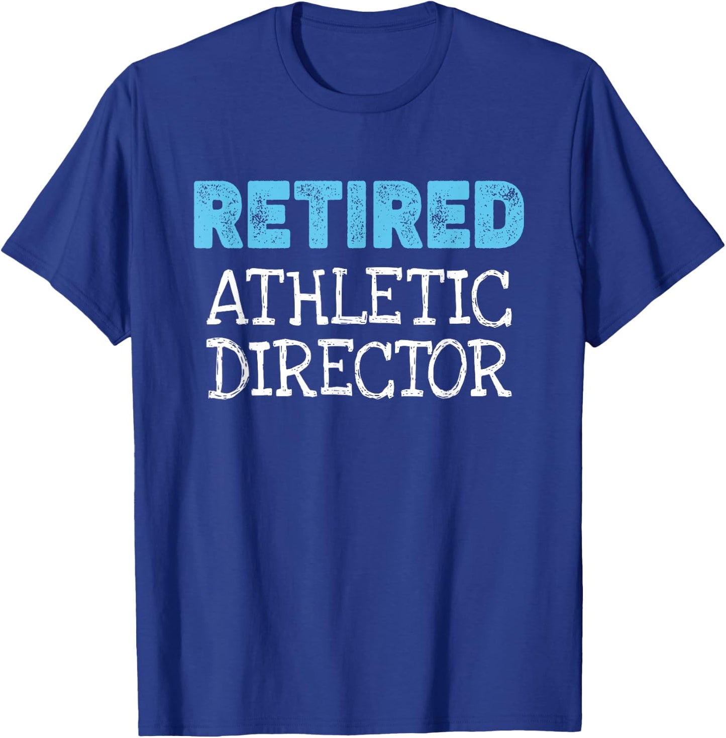 Retired Athletic Director Gifts Funny Retirement T-Shirt - T-Shirt | Royal
