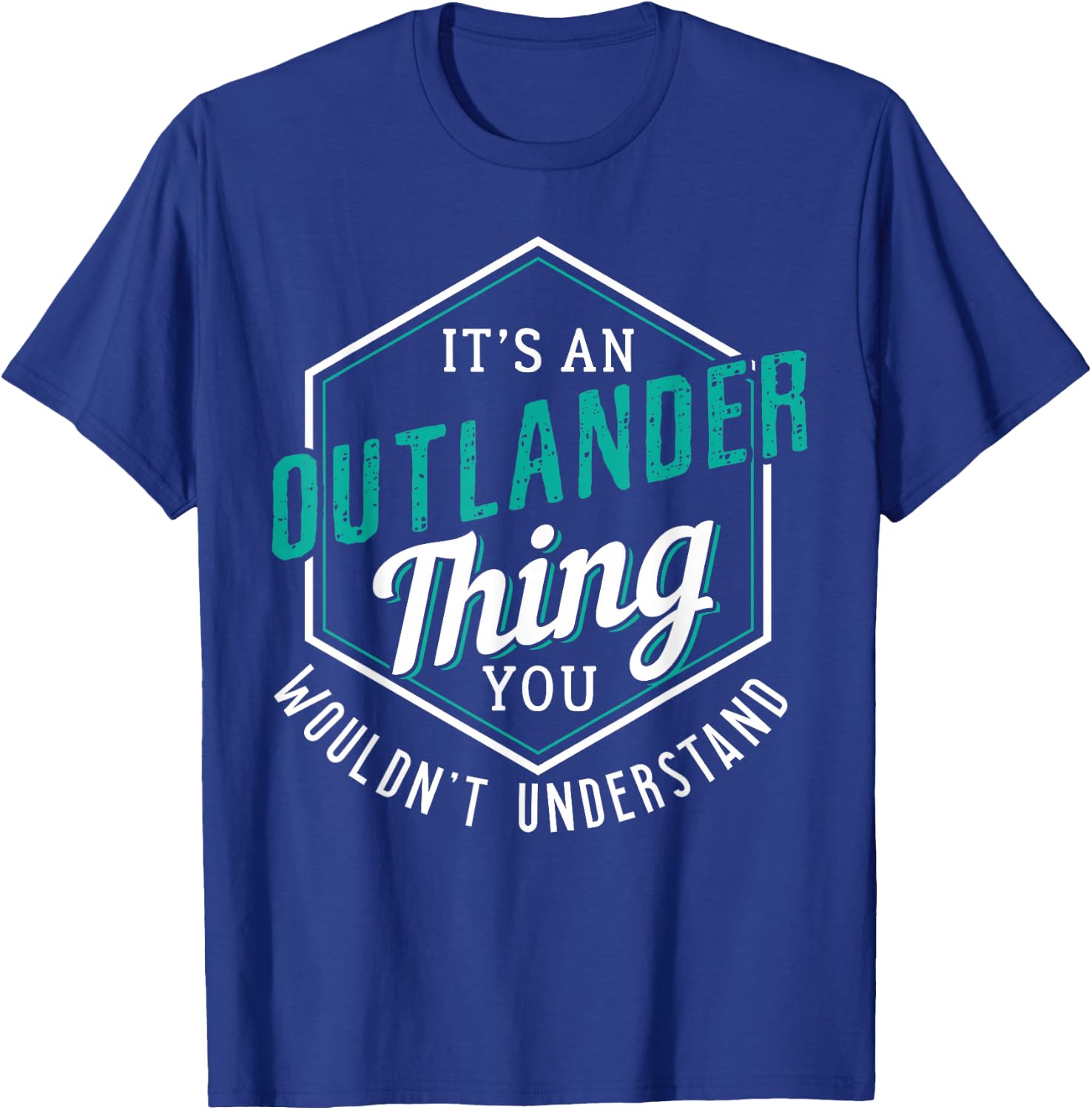 It's an Outlander Thing You Wouldn’t Understand T-Shirt - T-Shirt | Royal