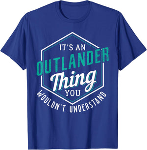 It's an Outlander Thing You Wouldn’t Understand T-Shirt - T-Shirt | Royal