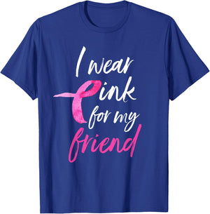 I Wear Pink For My Friend Shirt Breast Cancer Awareness T-Shirt - T-Shirt | Royal