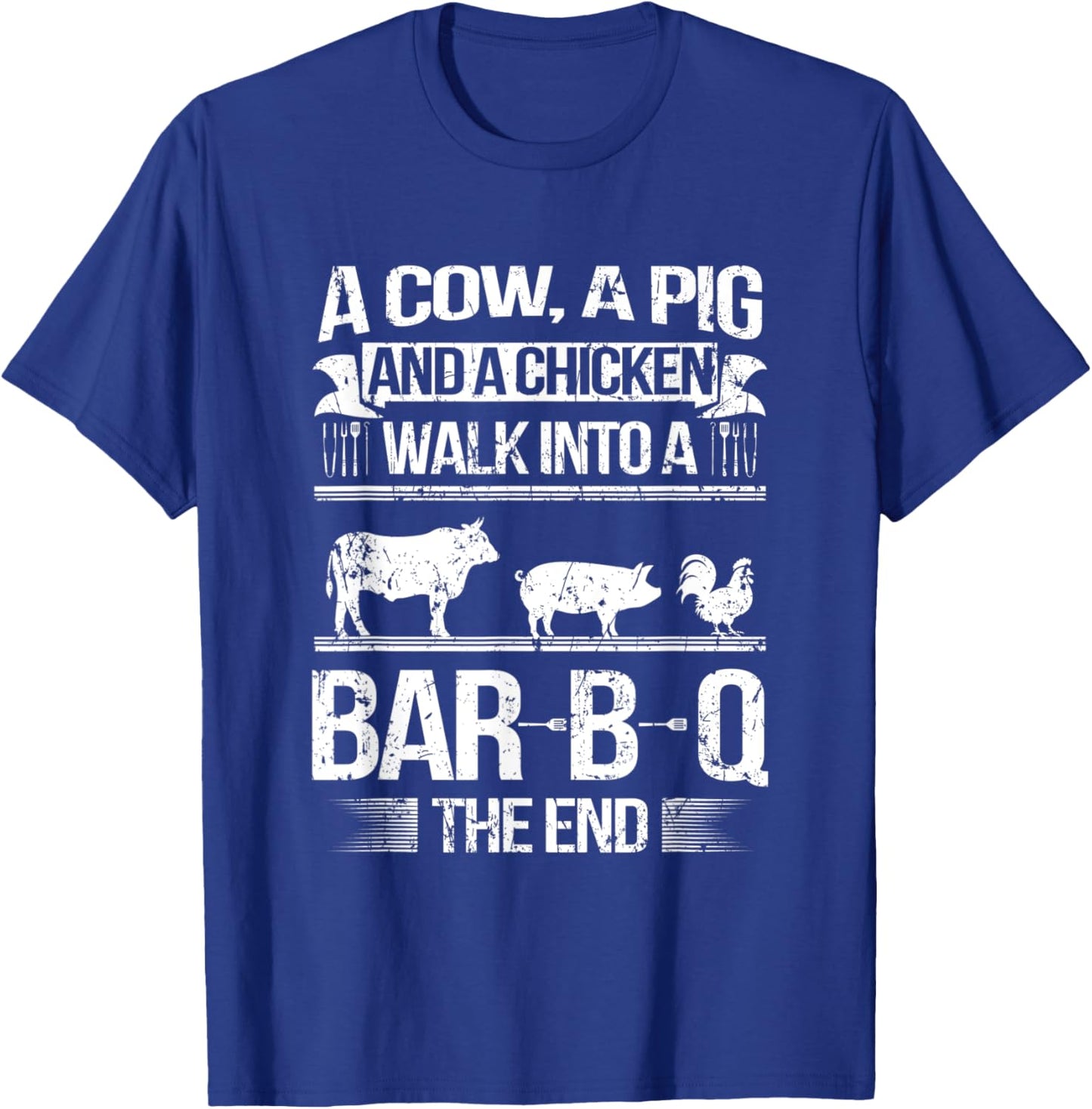 A Cow a Pig and a Chicken walk into a BBQ cooking Beef Roast T-Shirt - T-Shirt | Royal