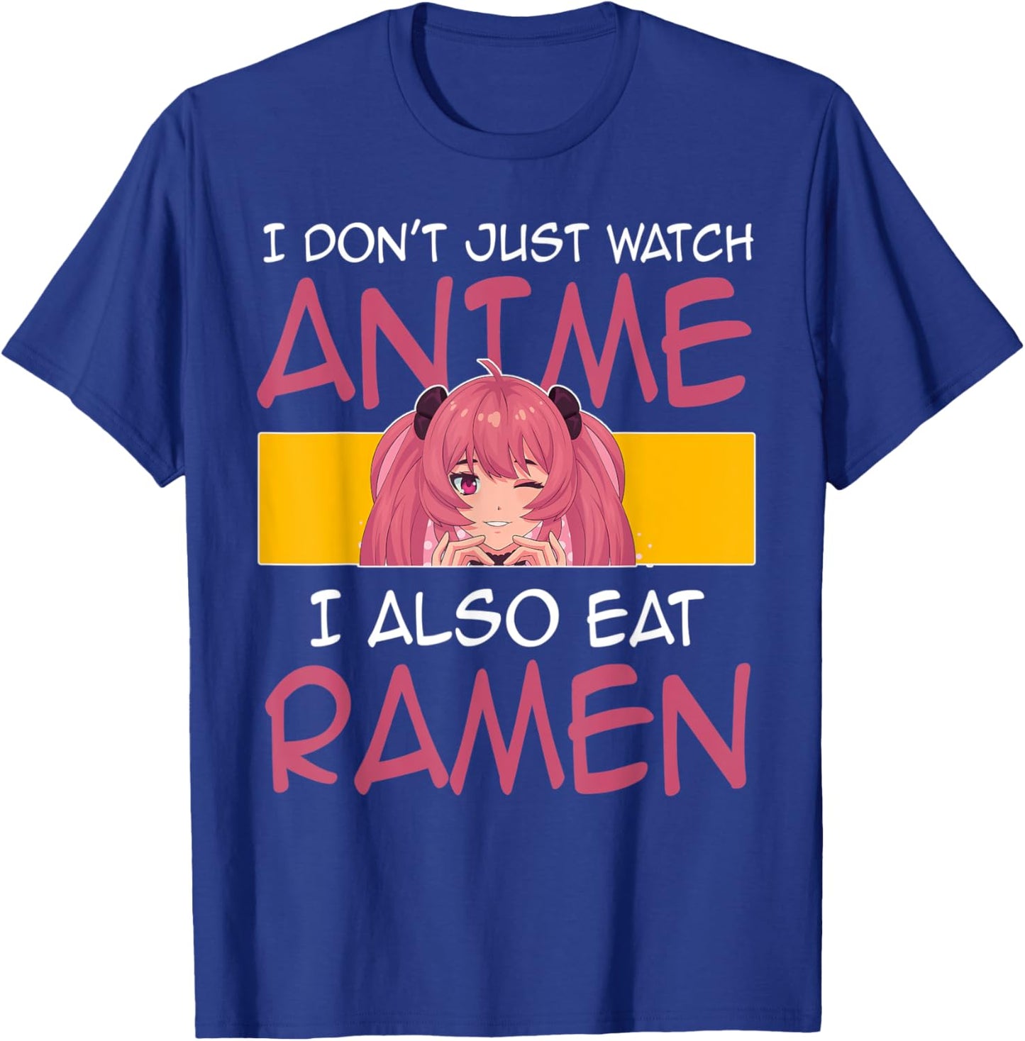I don't just watch anme I also eat ramen Anime Merch T-Shirt - T-Shirt | Royal