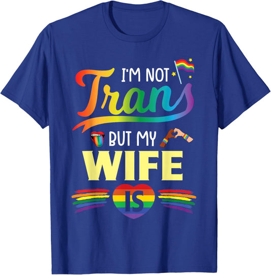 Husband I'm Not Transgender But My Wife Is Help Love Proud T-Shirt - T-Shirt | Royal