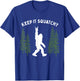 Funny Bigfoot Keep it Squatchy Squatch T-Shirt - T-Shirt | Royal