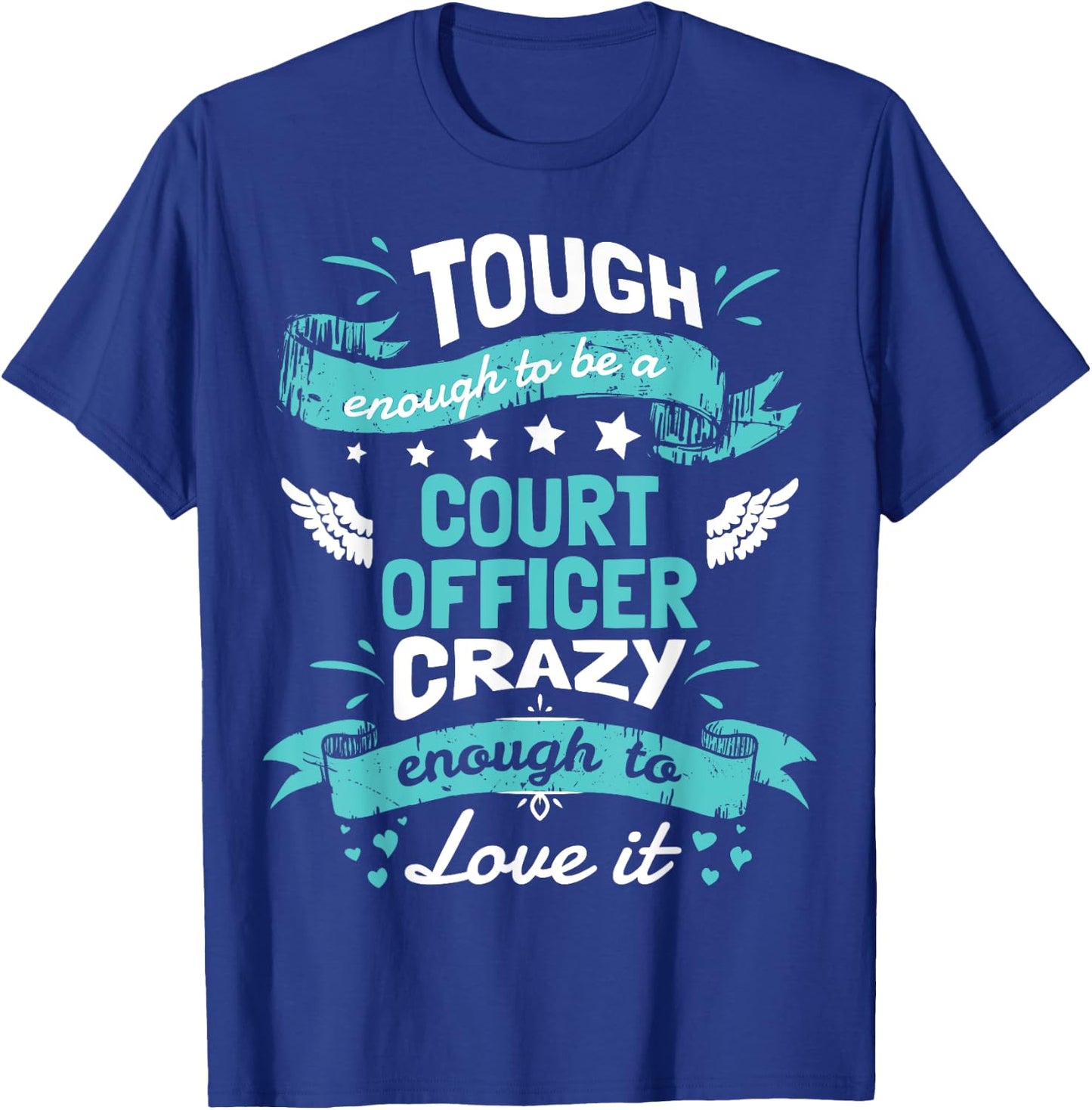 Court Officer Tough Enough Funny Quote Shirt Gift T-Shirt - T-Shirt | Royal