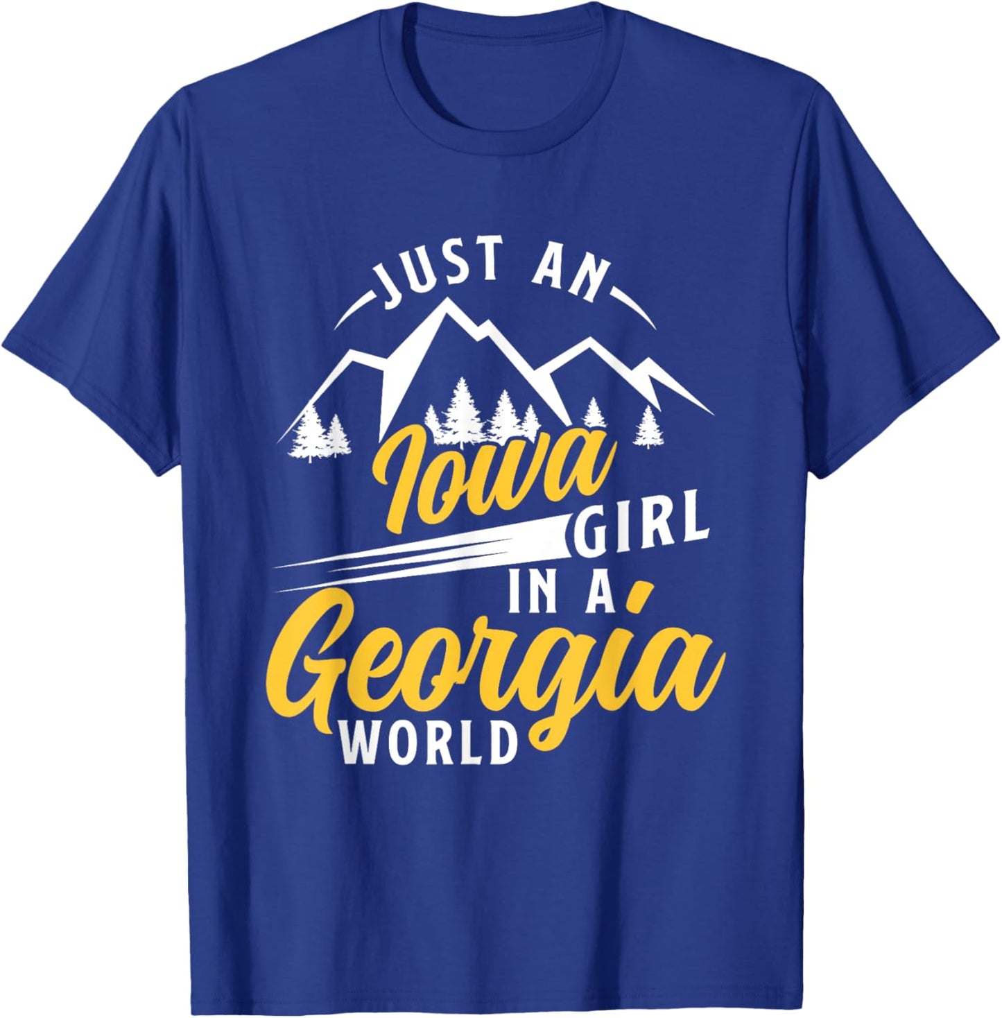 Just An Iowa Girl In A Georgia World Proud Iowans Funny T-Shirt - T-Shirt | Royal
