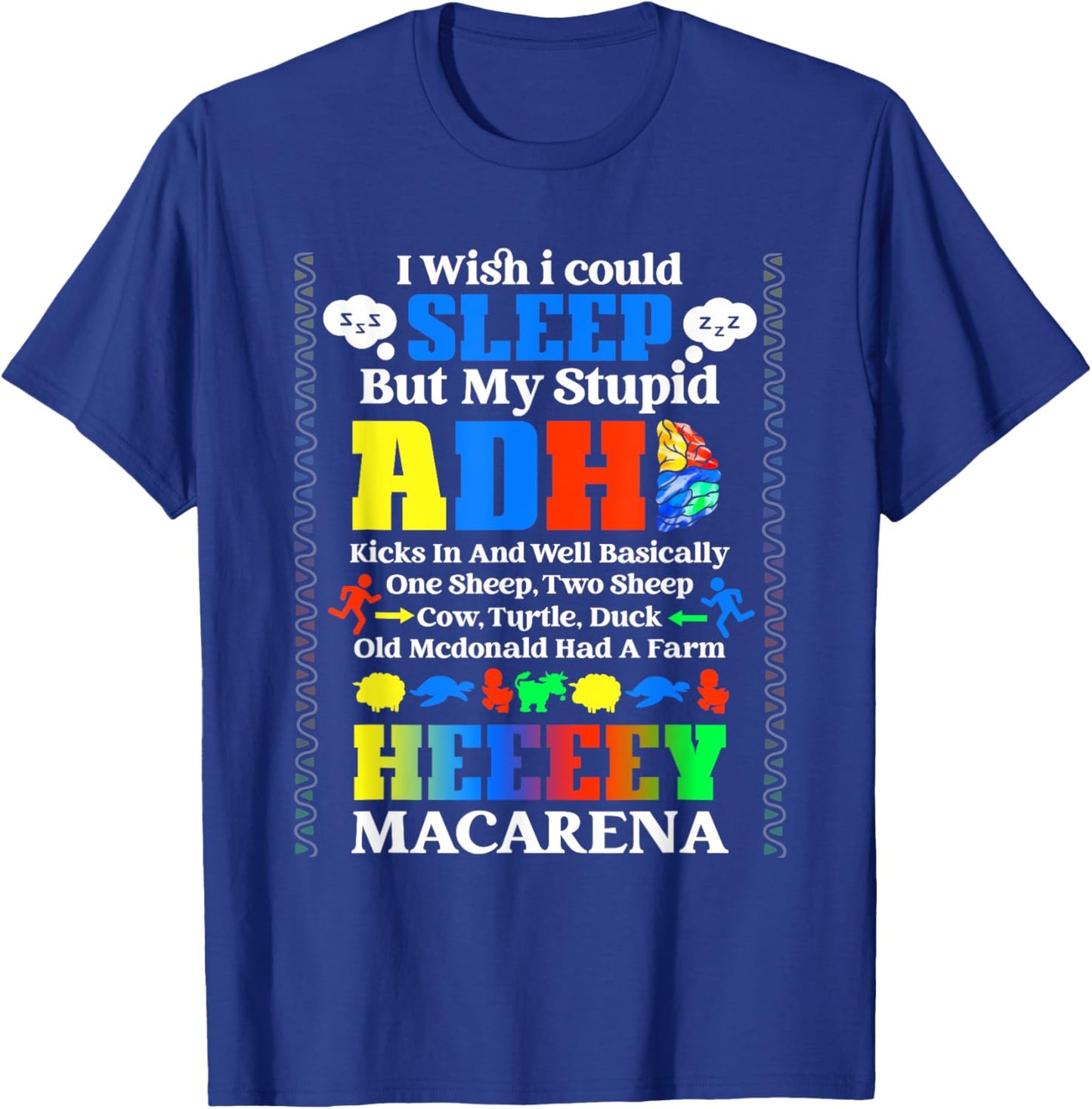 I Wish I Could Sleep But My Stupid Adhd Kicks In & Well T-Shirt - T-Shirt | Royal