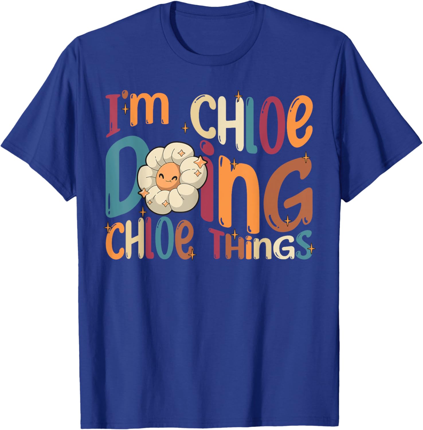 I'm Chloe Doing Chloe Things, Funny Groovy Retro Chloe T-Shirt - T-Shirt | Royal
