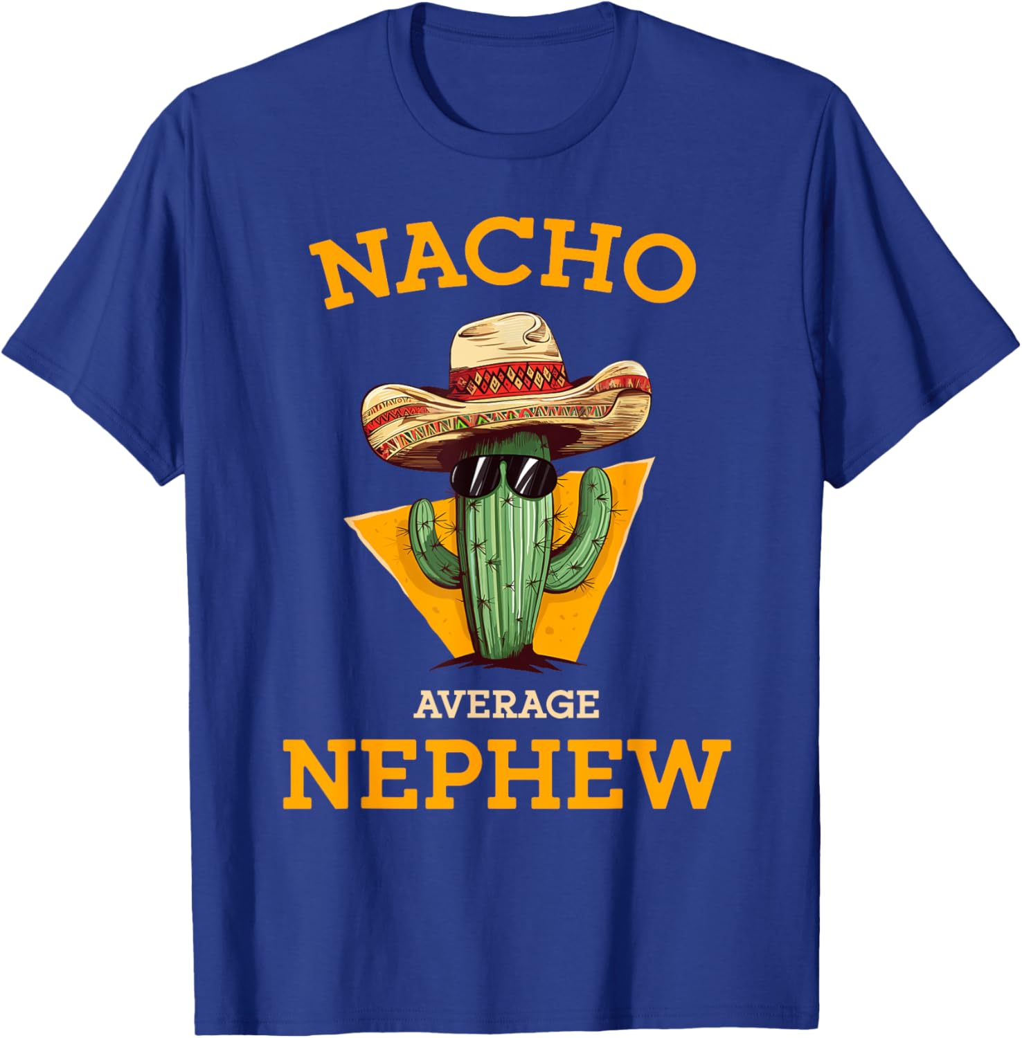 Nacho Average Nephew Mexican Family Cactus With Sombrero T-Shirt - T-Shirt | Royal