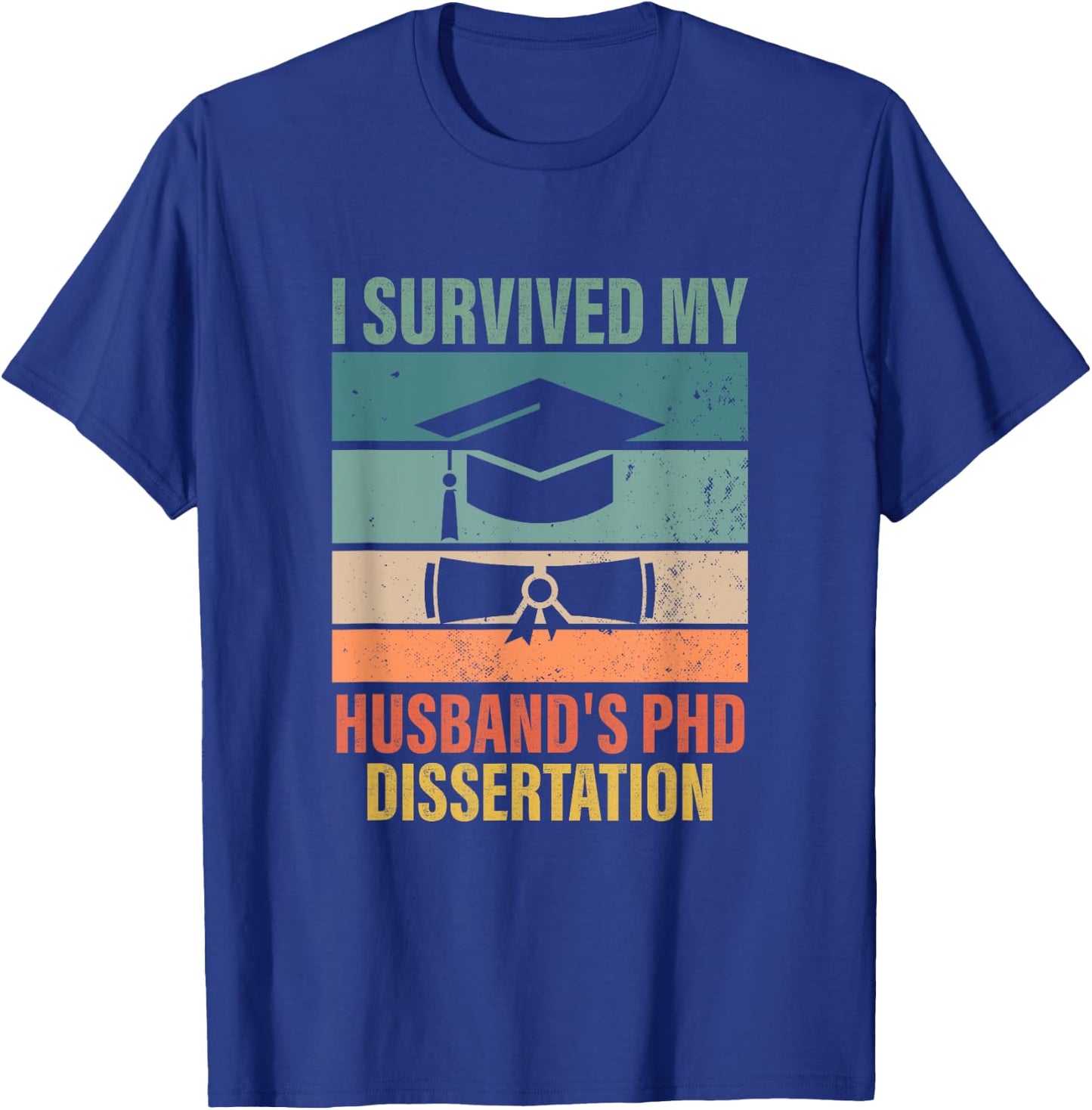 i survived my husbands PhD Dissertation graduation gifts T-Shirt - T-Shirt | Royal