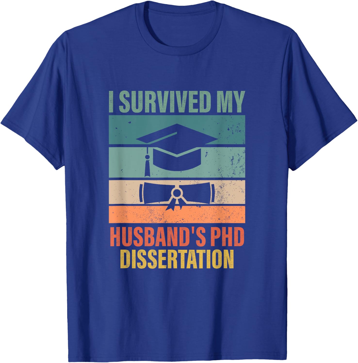 i survived my husbands PhD Dissertation graduation gifts T-Shirt - T-Shirt | Royal