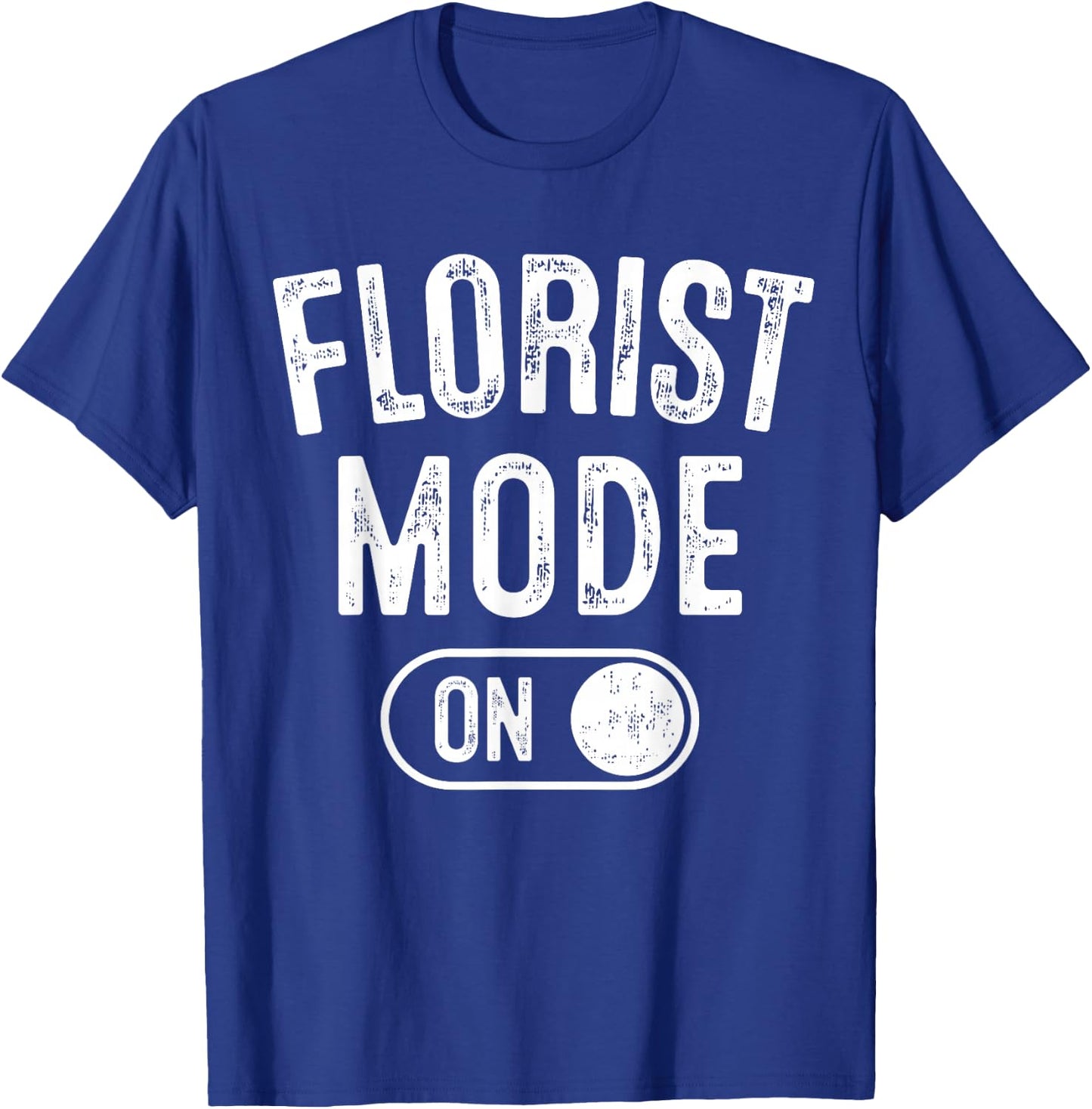 Florist Mode On Funny Flowers Artist Gift Plant Specialist T-Shirt - T-Shirt | Royal