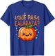 Qué Pasa Calabaza Mexican Meastra Spanish Teacher Halloween T-Shirt - T-Shirt | Royal