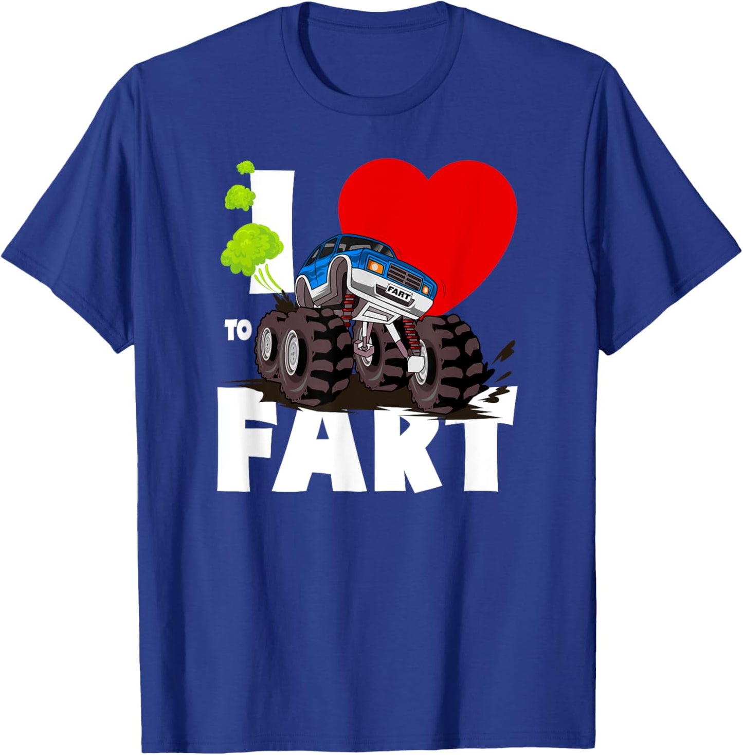 I Love To Fart Monster Truck Shirt, Adults & Kids Funny Fart T-Shirt - T-Shirt | Royal