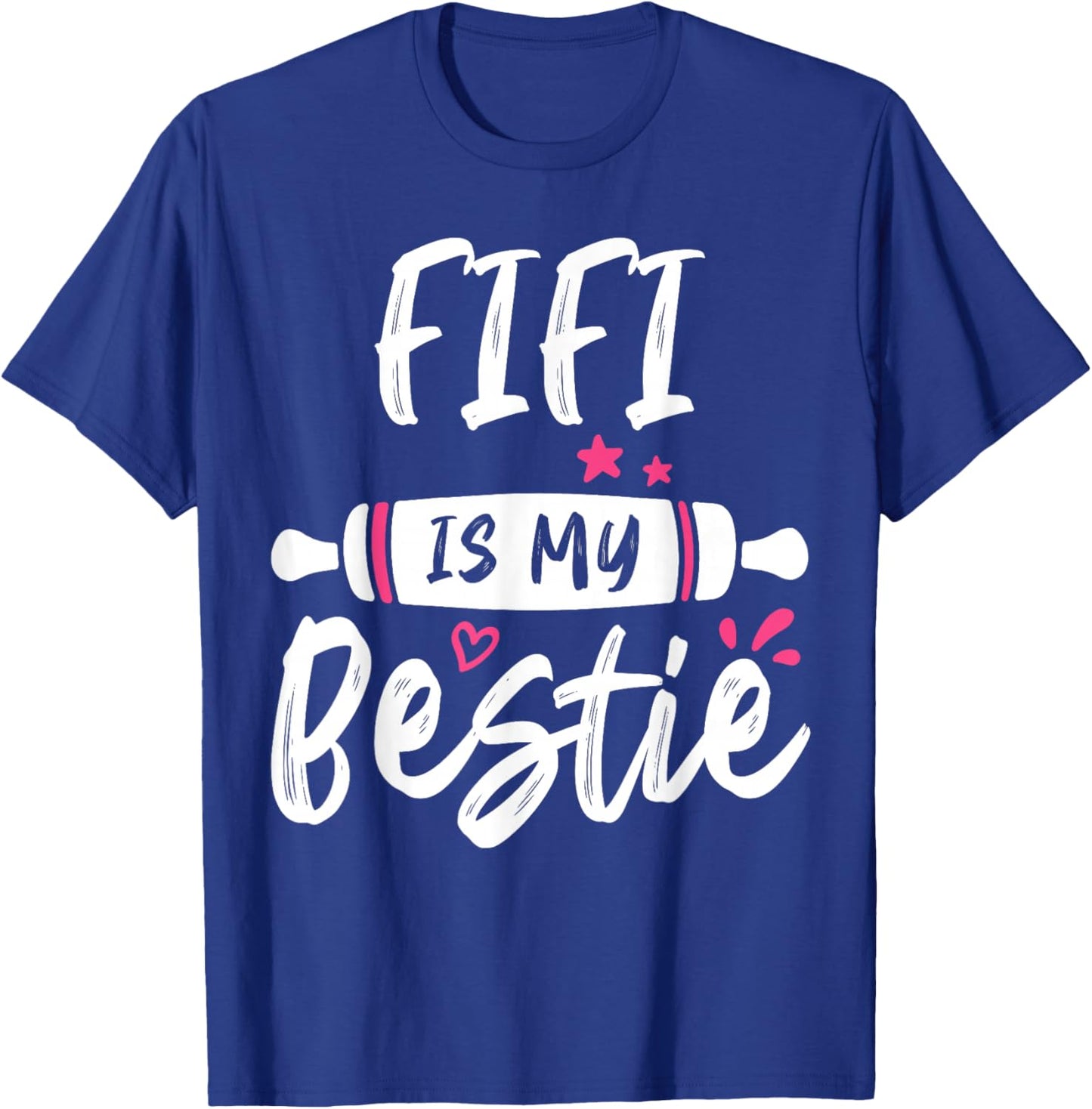 FIFI Is My Bestie My Favorite Family Party T-Shirt - T-Shirt | Royal