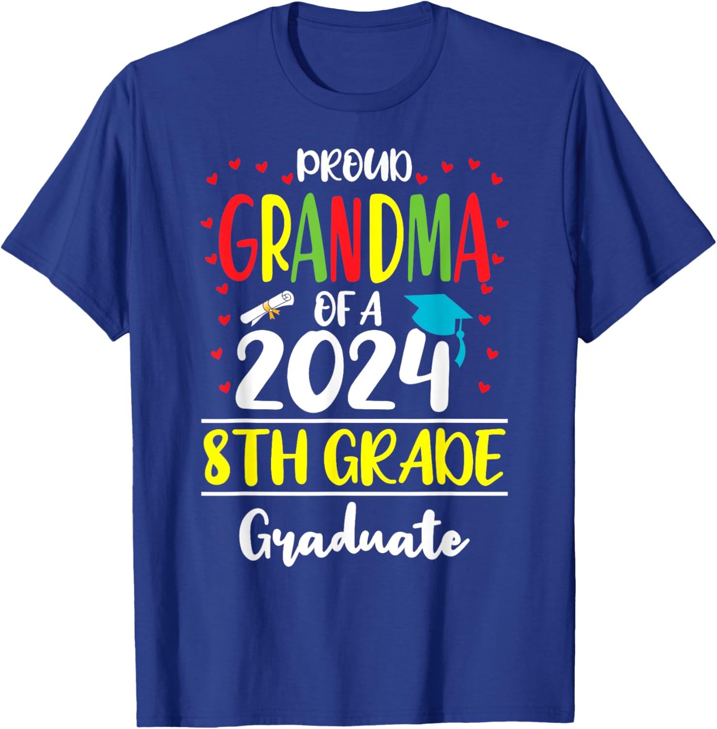 Funny Proud Grandma of a Class of 2024 8th Grade Graduate T-Shirt - T-Shirt | Royal
